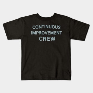 Continuous Improvement Crew Kids T-Shirt